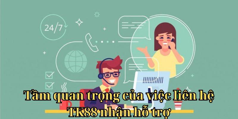 Khi nào người chơi cần liên hệ tk88