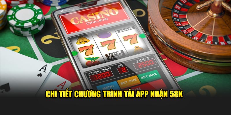 Giới thiệu chương trình tải app nhận 58k